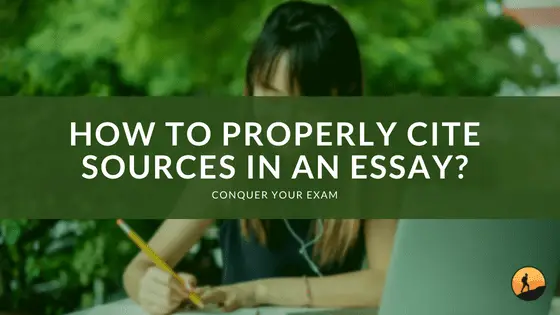 How to Properly Cite Sources in an Essay? | Conquer Your Exam