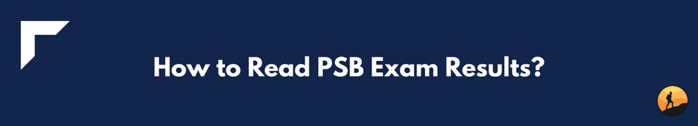 How to Read PSB Exam Results?