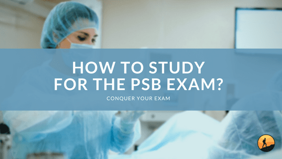 How to Study for the PSB Exam?