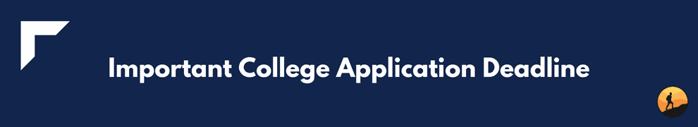 Important College Application Deadline