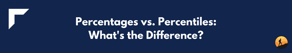 Percentages vs. Percentiles: What's the Difference?