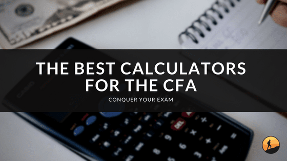 The Best Calculators for the CFA