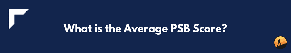 What is the Average PSB Score?