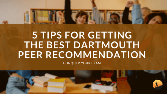 5 Tips for Getting the Best Dartmouth Peer Recommendation