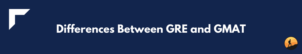 Differences Between GRE and GMAT