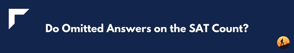 Do Omitted Answers on the SAT Count?