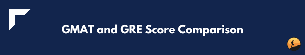 GMAT and GRE Score Comparison
