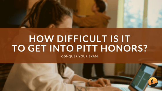 How Difficult Is It to Get Into Pitt Honors?