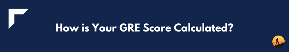 How is Your GRE Score Calculated?