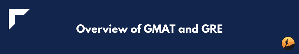 Overview of GMAT and GRE