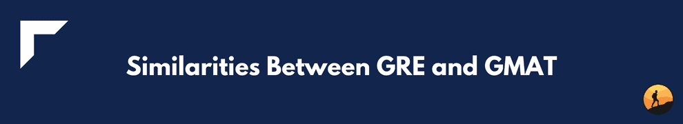 Similarities Between GRE and GMAT