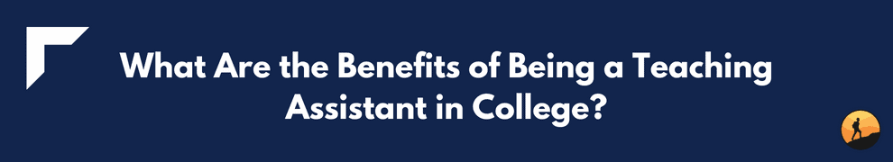 What Are the Benefits of Being a Teaching Assistant in College?