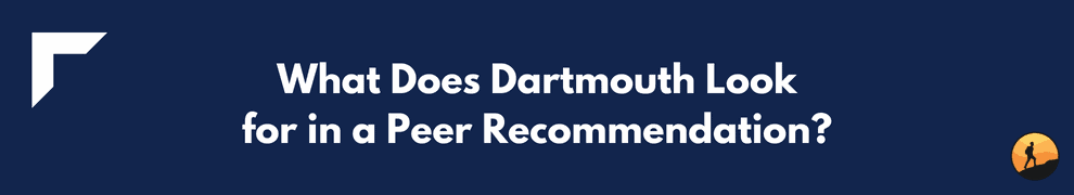 What Does Dartmouth Look for in a Peer Recommendation?