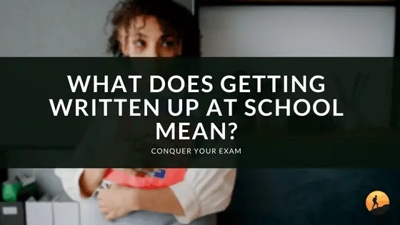 What Does Getting Written Up at School Mean?