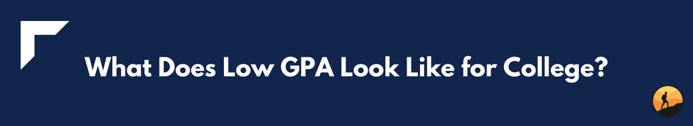 What Does Low GPA Look Like for College?