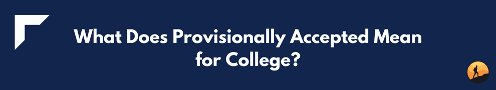 What Does Provisionally Accepted Mean for College?