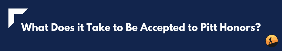 What Does it Take to Be Accepted to Pitt Honors?