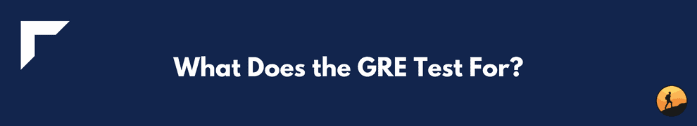 What Does the GRE Test For?