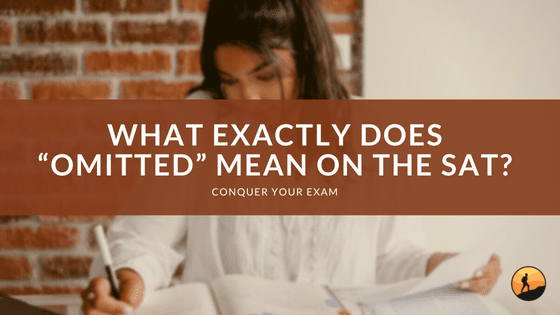 What Exactly Does "Omitted" Mean on the SAT?
