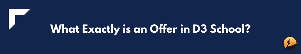 What Exactly is an Offer in D3 School?