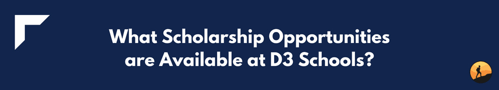 What Scholarship Opportunities are Available at D3 Schools?