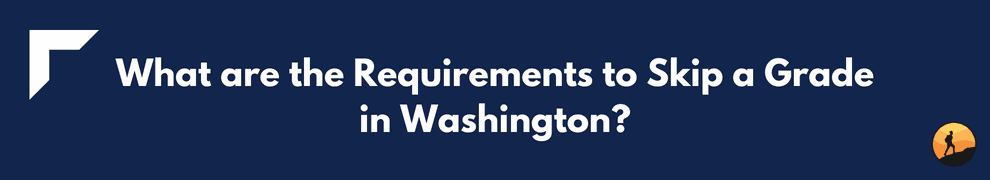 What are the Requirements to Skip a Grade in Washington?