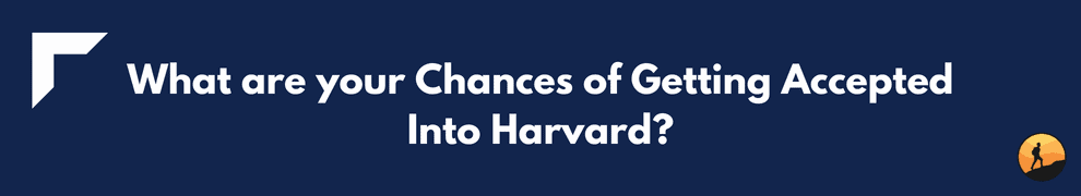What are your Chances of Getting Accepted Into Harvard?