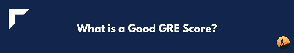 What is a Good GRE Score?