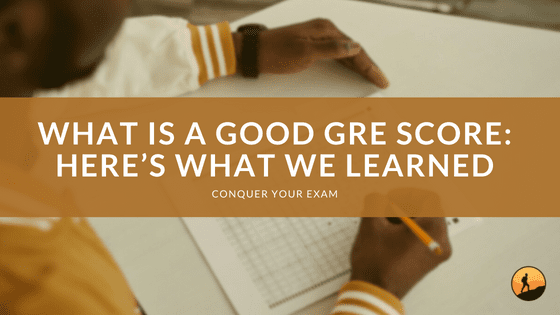 What is a Good GRE Score: Here's What We Learned