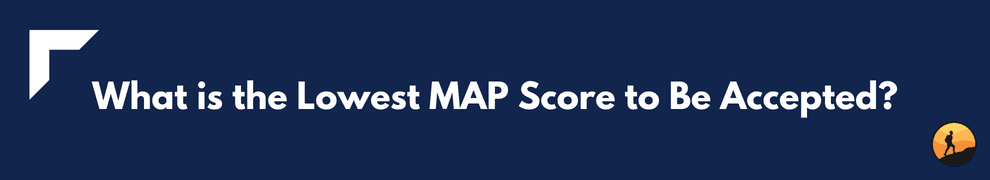 What is the Lowest MAP Score to Be Accepted?