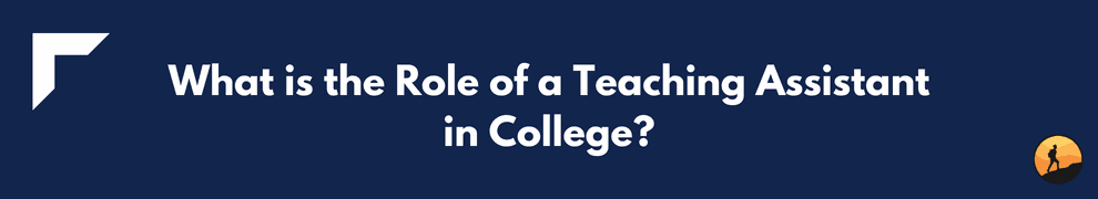What is the Role of a Teaching Assistant in College?