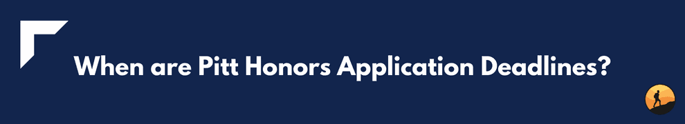 When are Pitt Honors Application Deadlines?