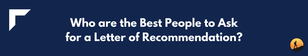 Who are the Best People to Ask for a Letter of Recommendation?