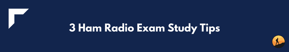 3 Ham Radio Exam Study Tips