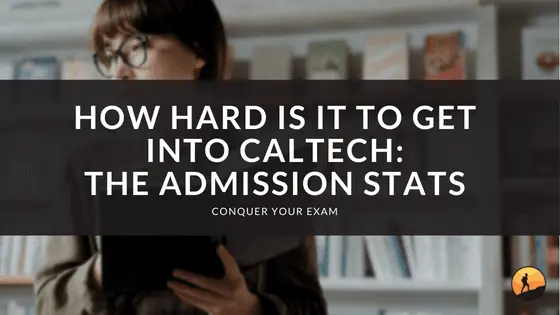 How Hard is it to Get Into Caltech: The Admission Stats
