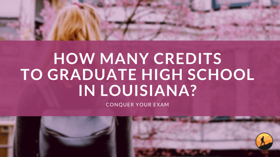 How Many Credits to Graduate High School in Louisiana?