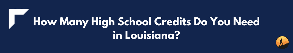 How Many High School Credits Do You Need in Louisiana?