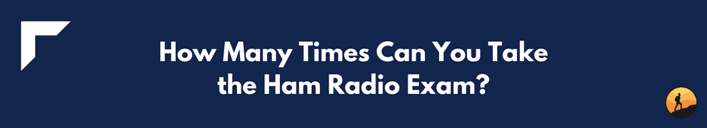 How Many Times Can You Take the Ham Radio Exam?