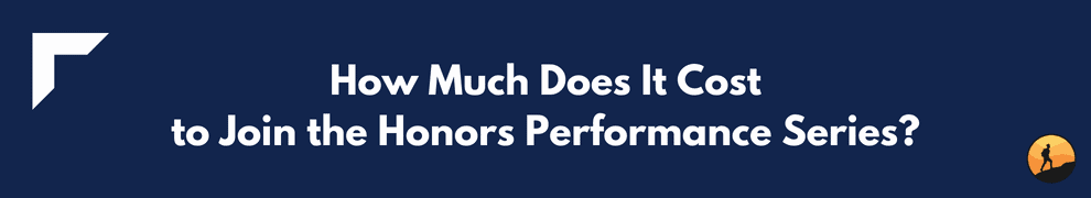 How Much Does It Cost to Join the Honors Performance Series?
