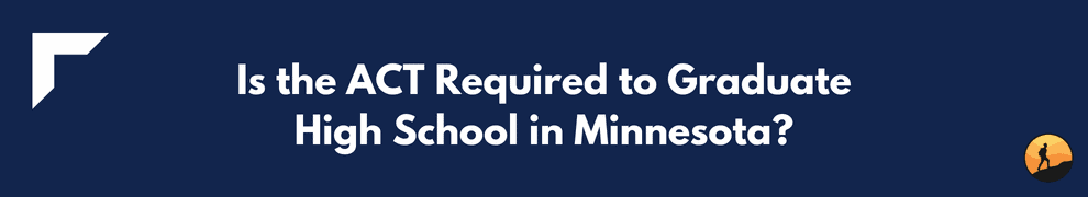 Is the ACT Required to Graduate High School in Minnesota?