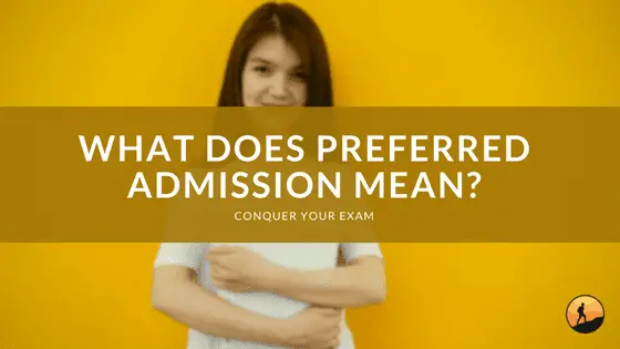 What Does Preferred Admission Mean?