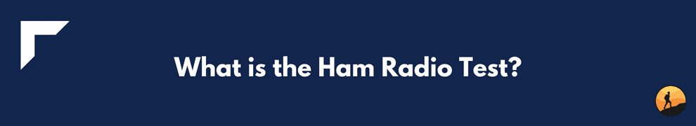 What is the Ham Radio Test?