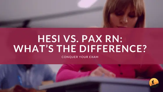 HESI vs. PAX RN: What's the Difference?
