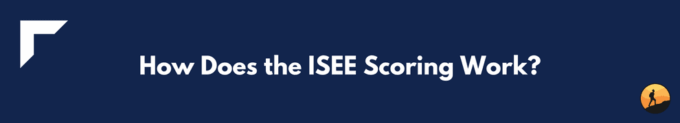 How Does the ISEE Scoring Work?