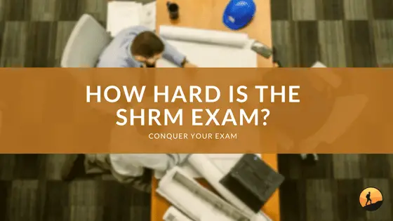 How Hard is the SHRM Exam?