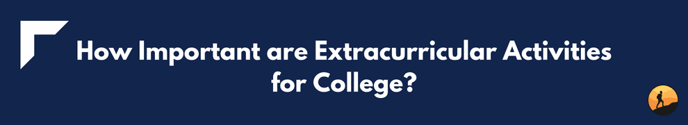 How Important are Extracurricular Activities for College?