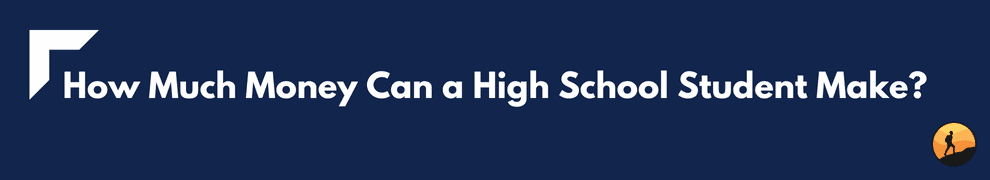 How Much Money Can a High School Student Make?