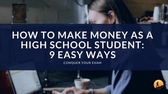 How to Make Money as a High School Student: 9 Easy Ways