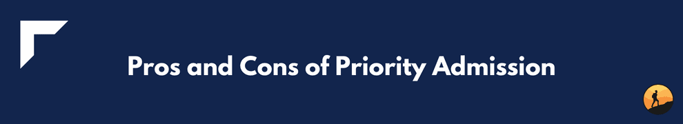 Pros and Cons of Priority Admission
