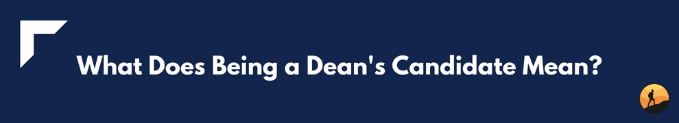What Does Being a Dean's Candidate Mean?